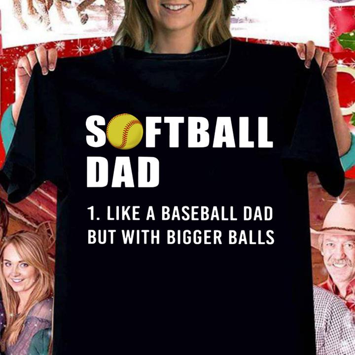Softball Dad like A Baseball but with Bigger Balls Father's t-shirt woman shirt
