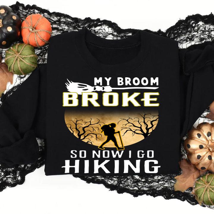 Hot My Broom Broke So Now I Go Hiking Halloween Hiking t-shirt sweatshirt