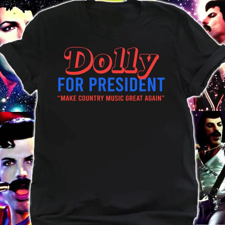 Top Dolly Parton For President Make Country Music Great Again t-shirt shirt