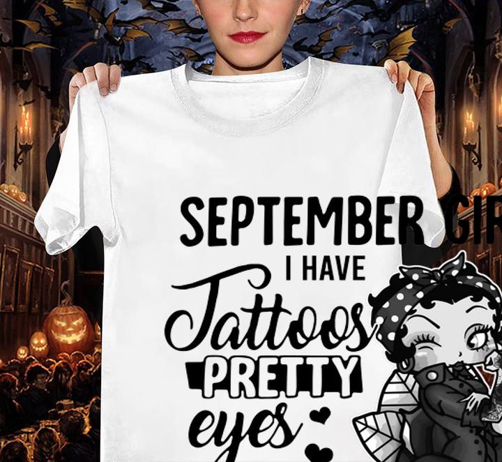 Betty Boop September Girl I Have Tattoos Pretty Eyes Thick Thighs t-shirt woman shirt