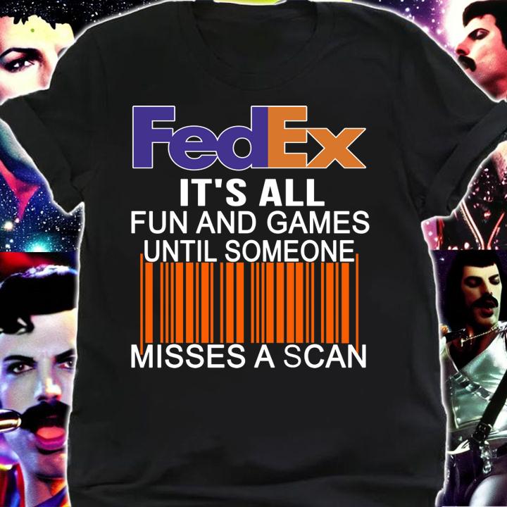 Funny Logo Fedex it’s all fun and games until someone misses a scan t-shirt shirt
