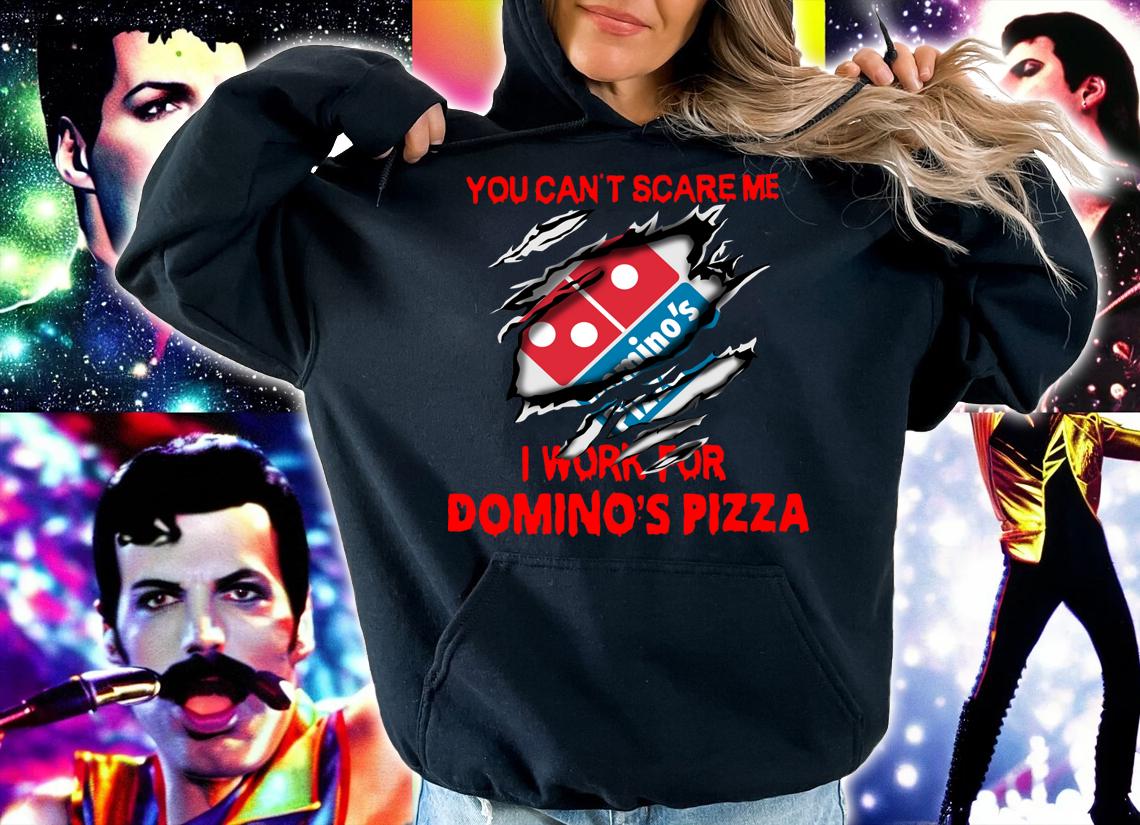 You Can’t Scare Me I Work For Domino's Pizza t-shirt hoodie