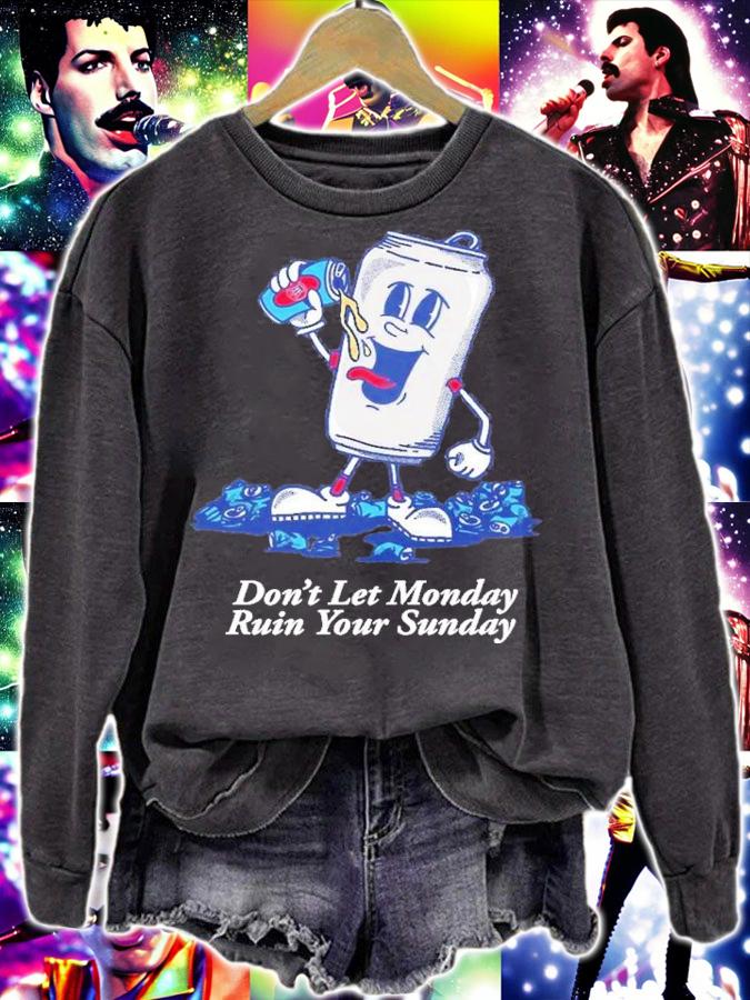 Don't Let Monday Ruin Your Sunday Graphic t-shirt sweatshirt