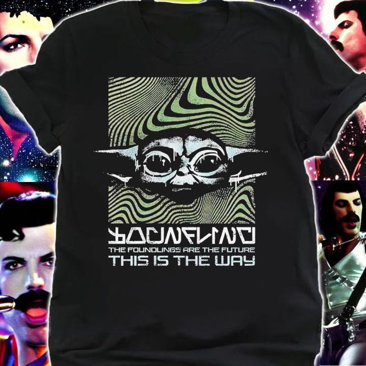 Baby Yoda Foundling the foundlings are the future this is the way shirt t-shirt shirt