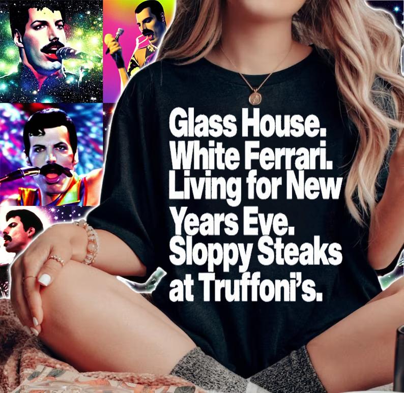 Glass house white ferrari living for new years eve sloppy steaks shirt t-shirt woman shirt