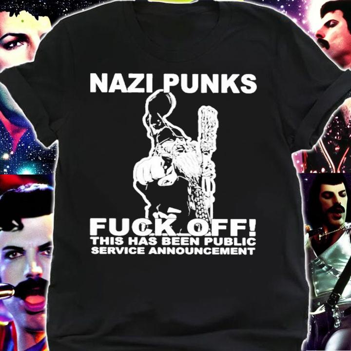 Hot Nazi Punks Fuck Off This Has Been Public Service Announcement Shirt t-shirt shirt