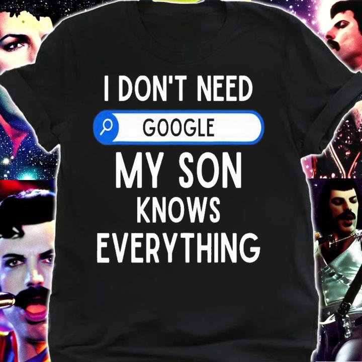 I don't need google my son knows everything shirt t-shirt shirt
