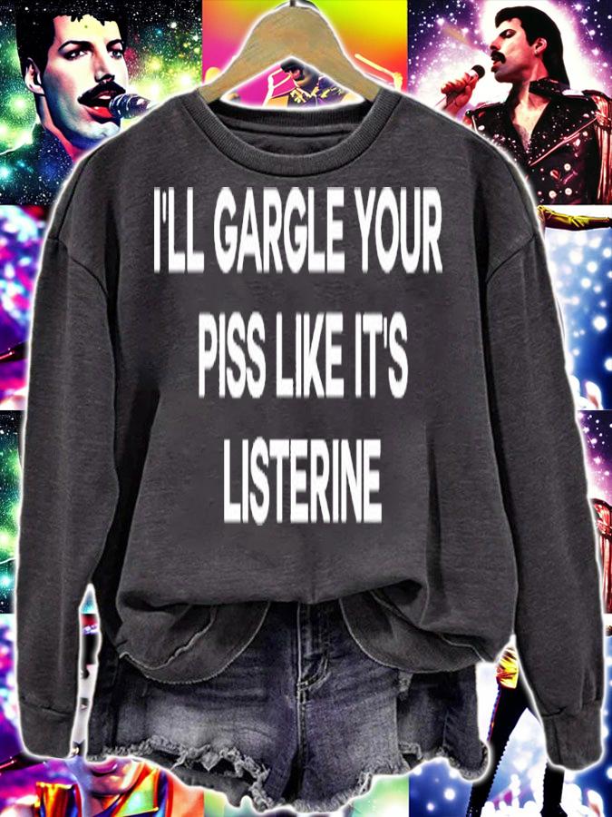 I'll Gargle Your Piss Like It's Listerine Shirt t-shirt sweatshirt