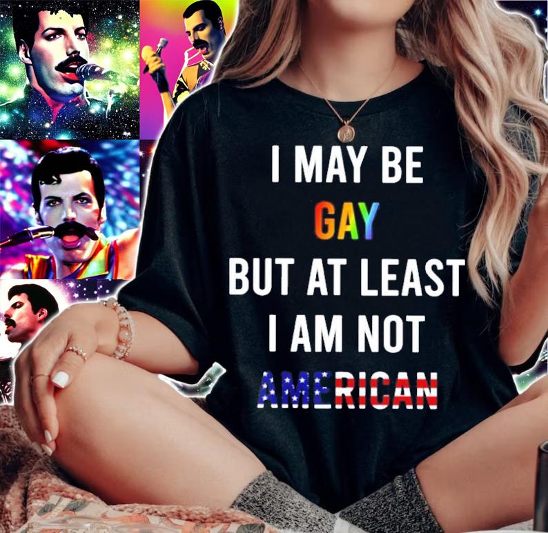 I May Be Gay But At Least I Am Not American Shirt t-shirt woman shirt