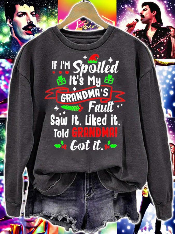 If I'm spoiled it's my grandmas's fault saw it liked it told Grandma got it Christmas shirt t-shirt sweatshirt