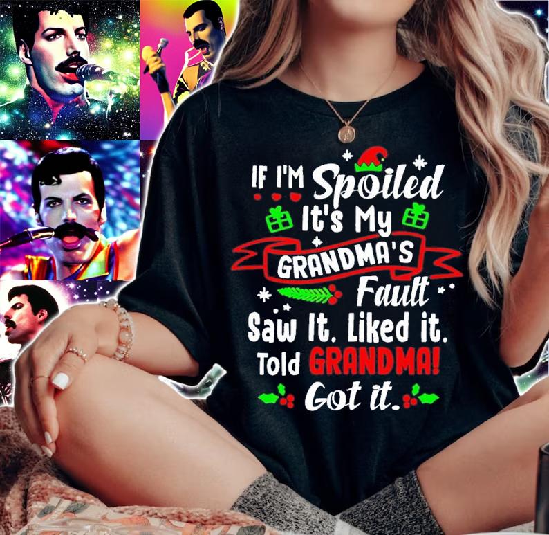 If I'm spoiled it's my grandmas's fault saw it liked it told Grandma got it Christmas shirt t-shirt woman shirt