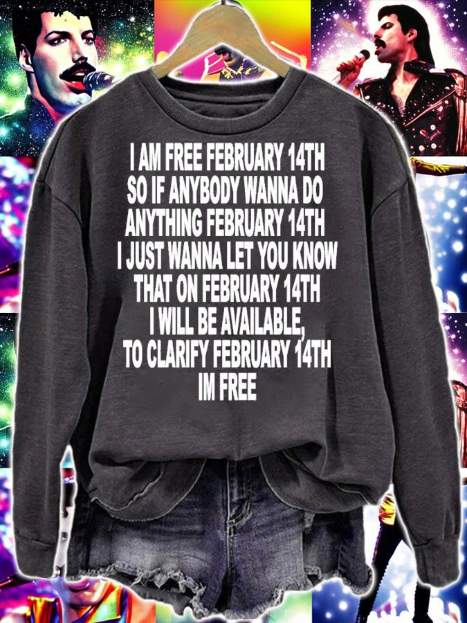 I Am Free February 14th So If Anybody Wanna Do Anything Shirt t-shirt sweatshirt