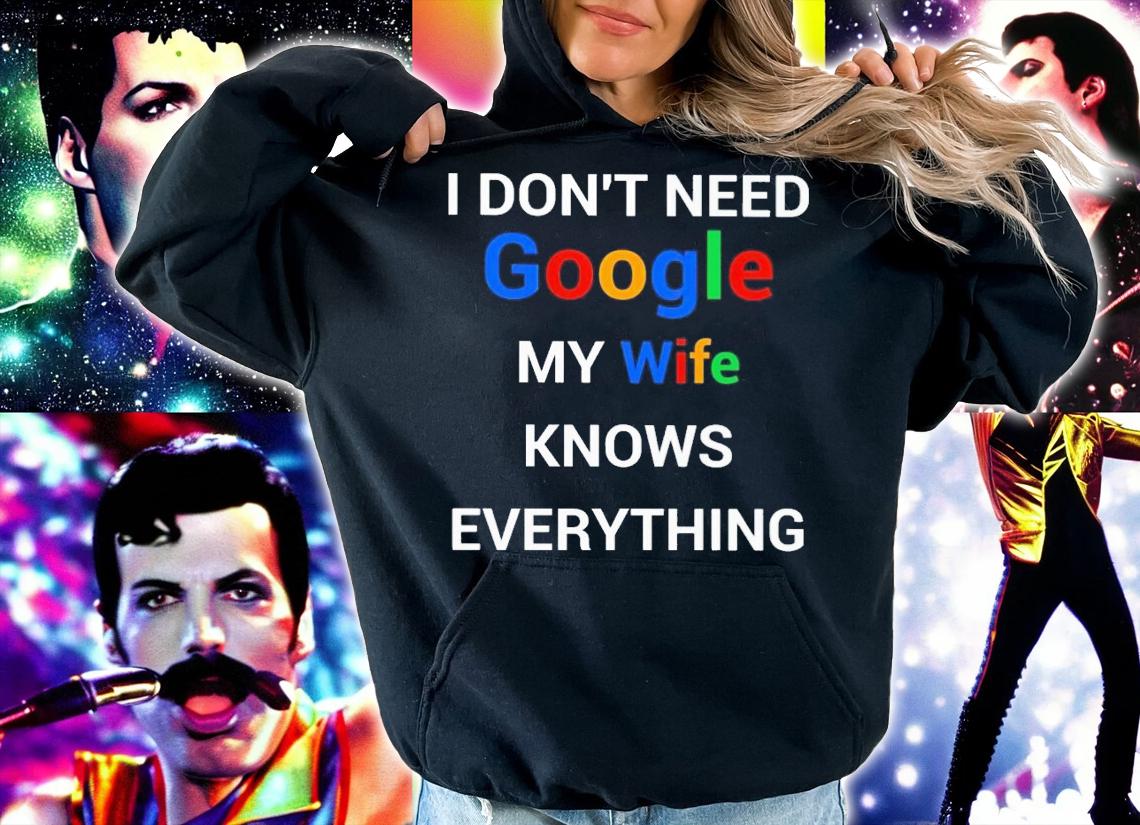 I don't need google my wife knows everything shirt t-shirt hoodie