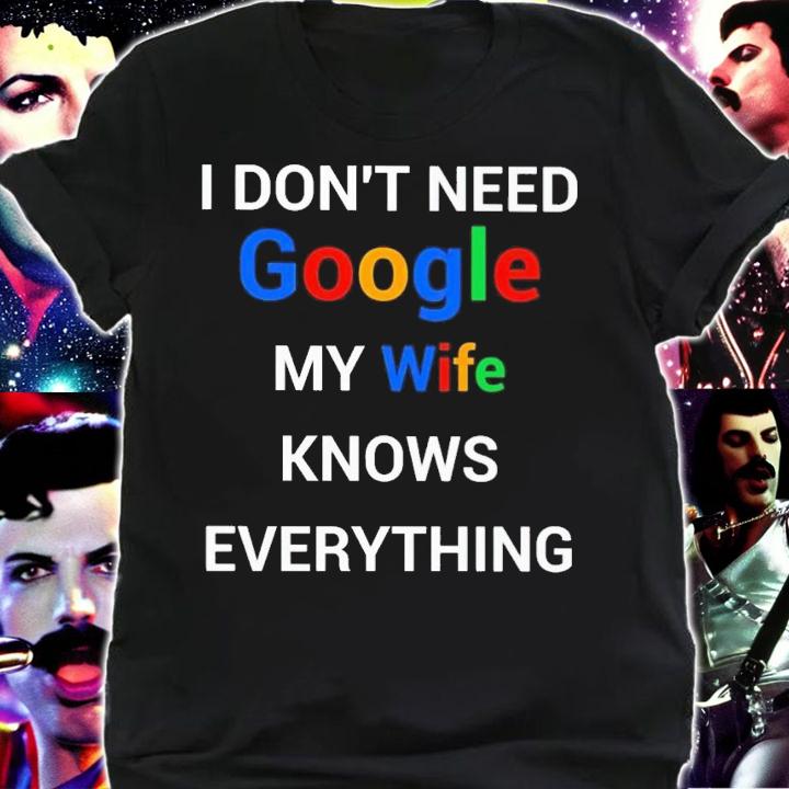 I don't need google my wife knows everything shirt t-shirt shirt