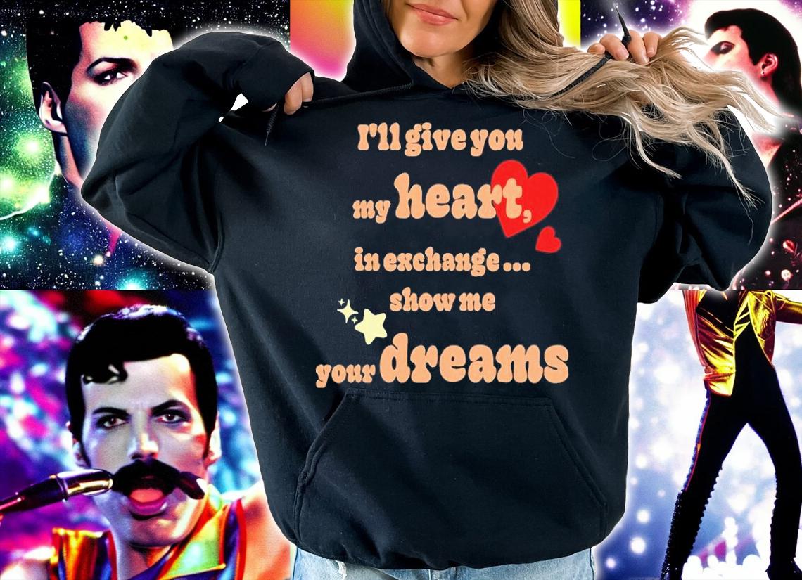 I'll Give You My Heart In Exchange Show Me Your Dreams Shirt t-shirt hoodie