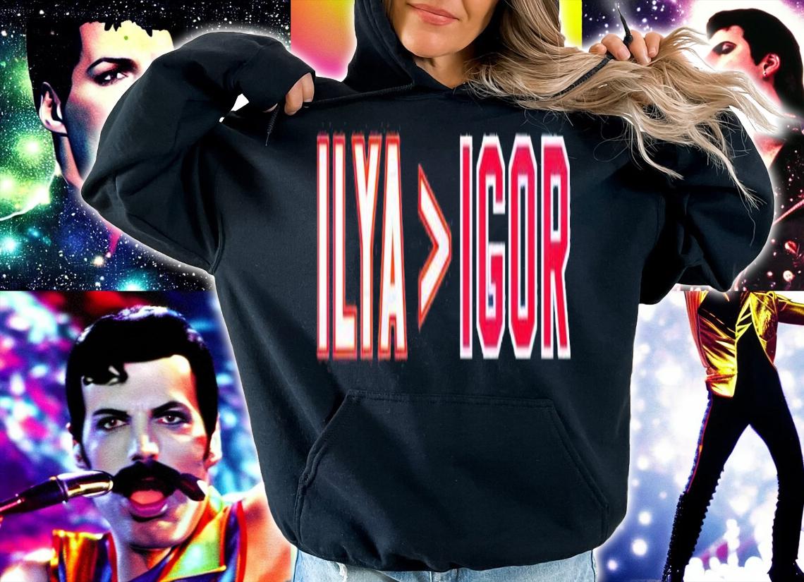 Ilya is greater than Igor t-shirt hoodie