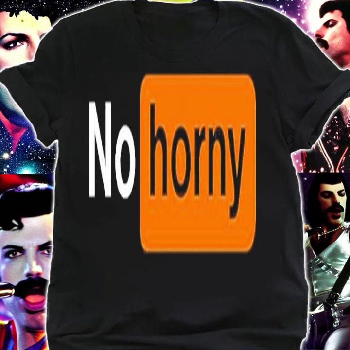 No Horny Shirt t-shirt shirt