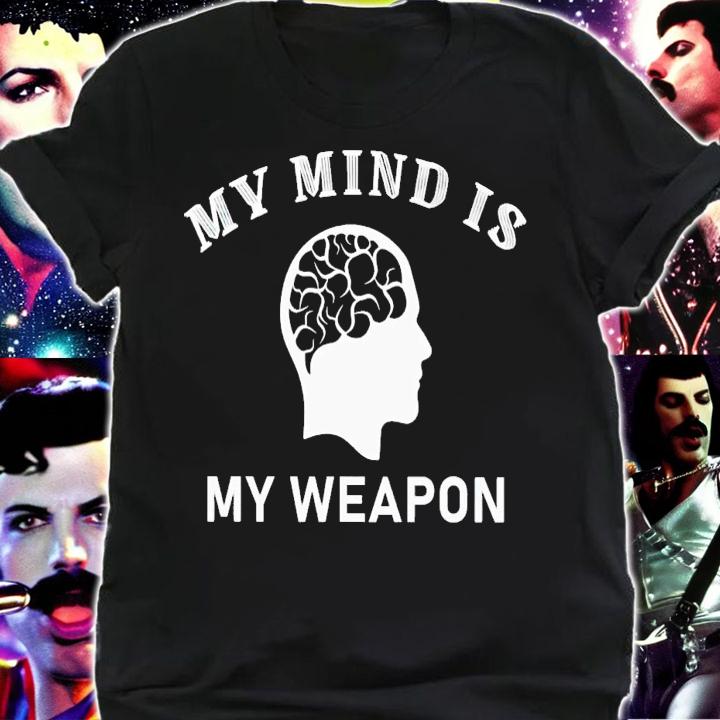 My mind is my weapon shirt t-shirt