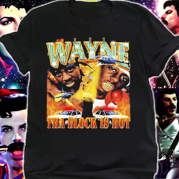 Lil Wayne Tha Block Is Hot Shirt t-shirt