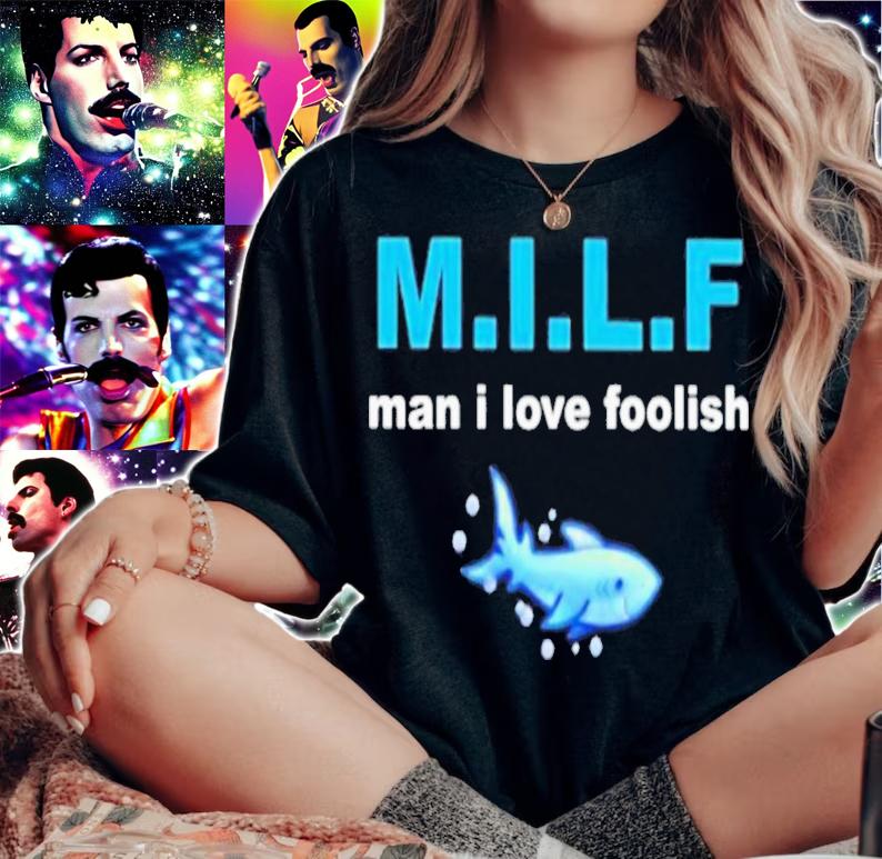 Milf Man I Love Foolish T-Shirt t-shirt