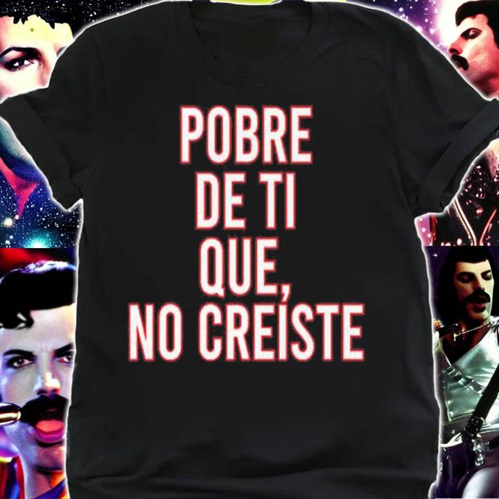 Pobre De Ti Que No Creiste shirt t-shirt