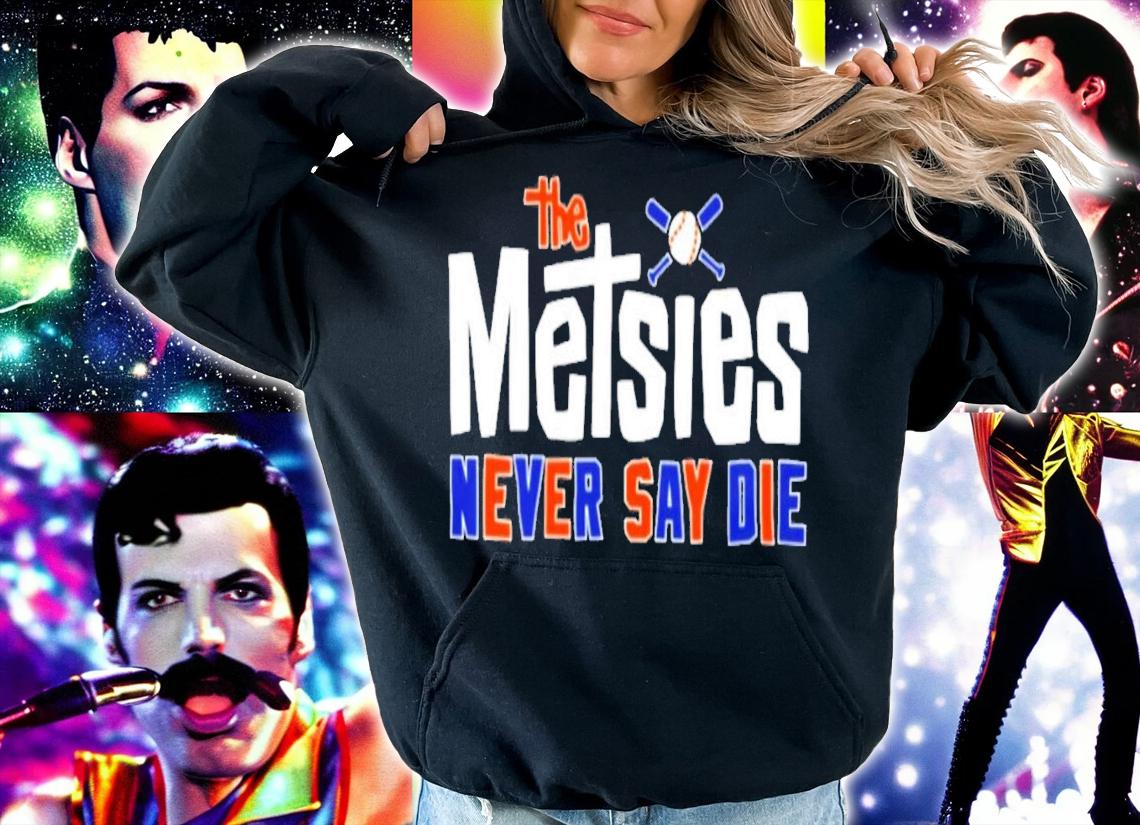 The Metsies Never Say Die T-Shirt t-shirt