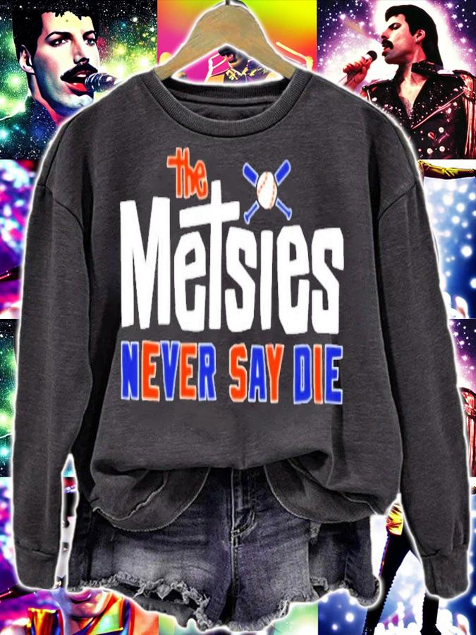 The Metsies Never Say Die T-Shirt t-shirt