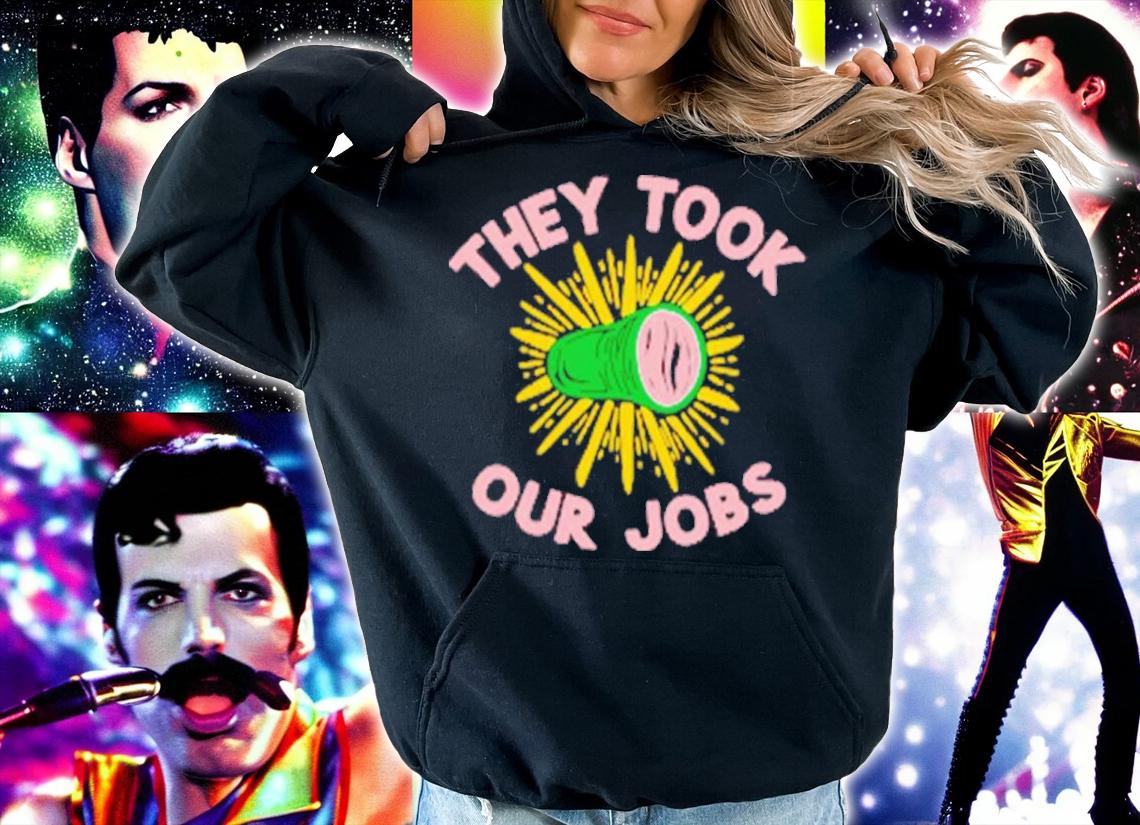 They Took Our Jobs Shirt t-shirt hoodie