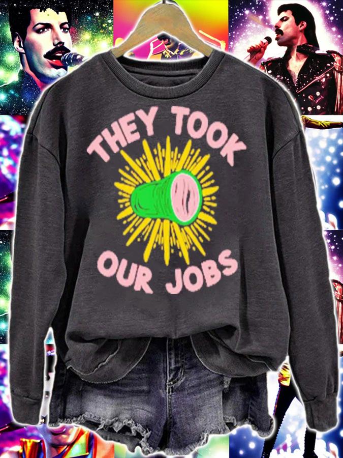 They Took Our Jobs Shirt t-shirt sweatshirt