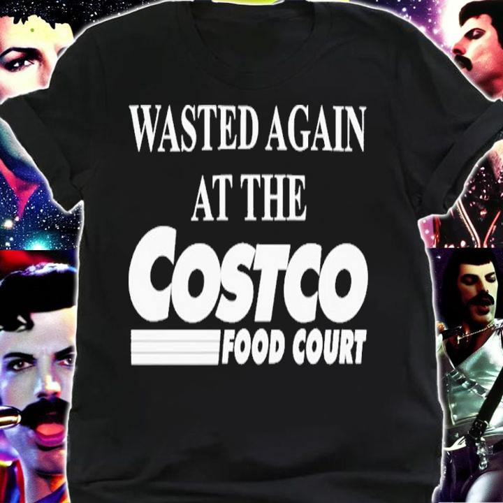 Wasted Again At The Costco Food Court shirt t-shirt shirt