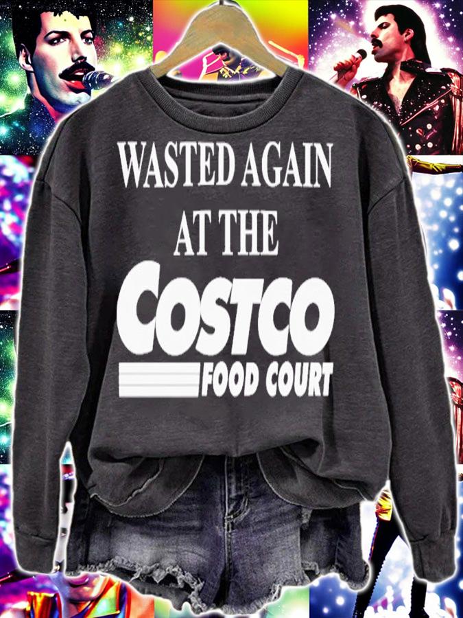 Wasted Again At The Costco Food Court shirt t-shirt sweatshirt