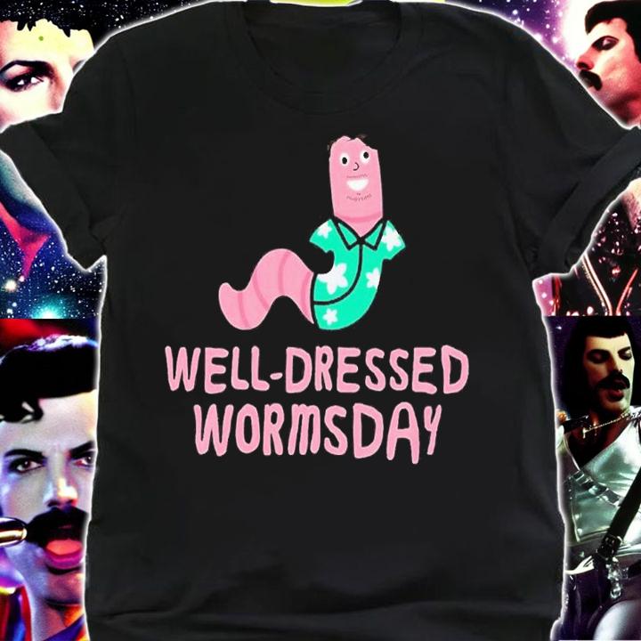 Well dressed wormsday shirt t-shirt shirt