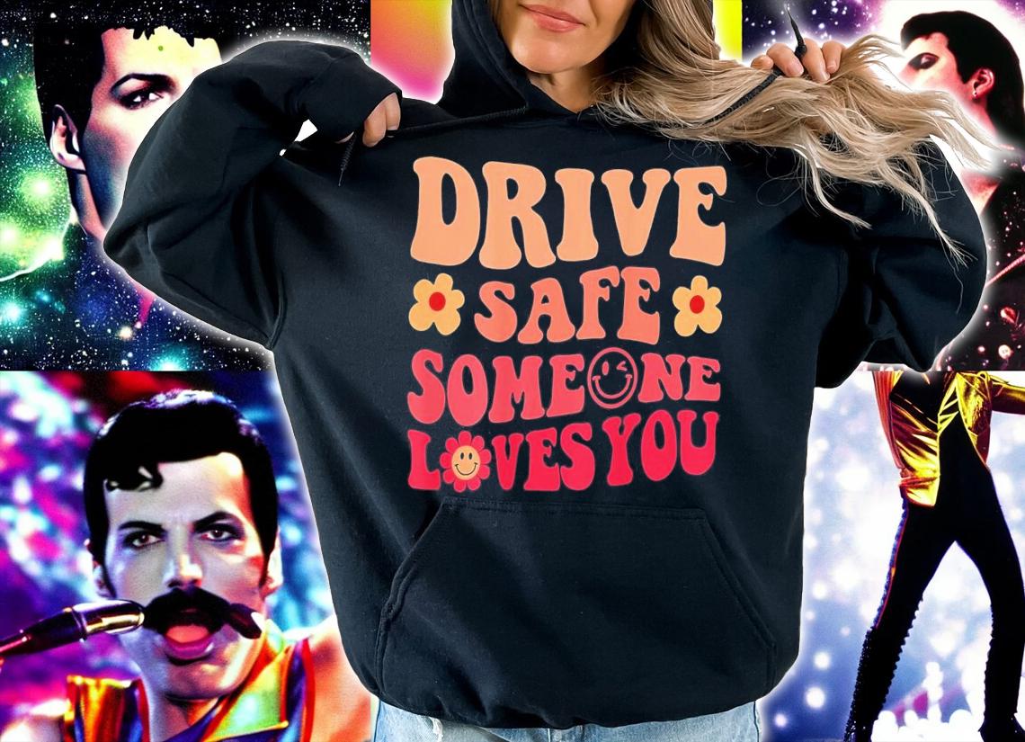 Drive Safe Someone Loves You On Back Positive T-Shirt t-shirt hoodie