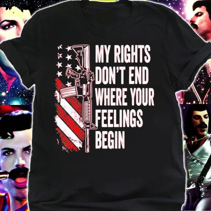 Gun My Rights Don't End Where Your Feelings Begin Shirt t-shirt shirt