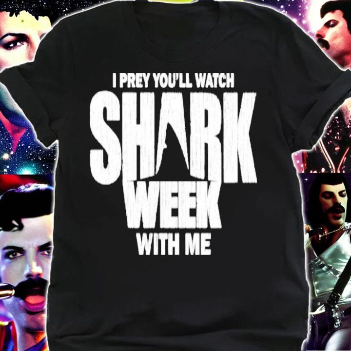 I Prey You'll Watch Shark Week With Me Shirt t-shirt