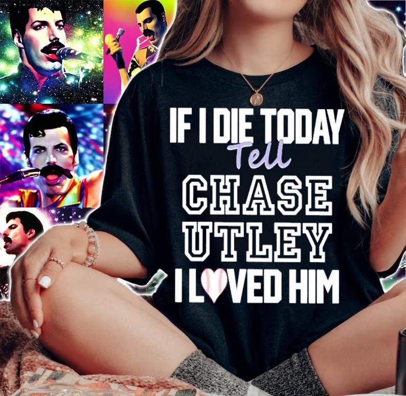 If I Die Today Tell Chase Utley I Love Him Shirt t-shirt woman shirt