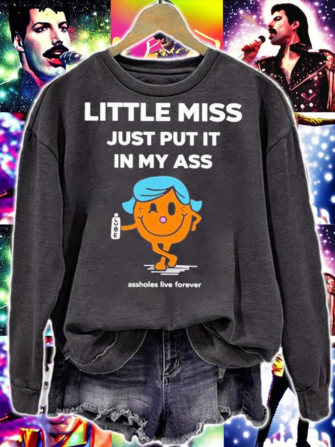 Little Miss Just Put It In My Ass T-Shirt t-shirt sweatshirt