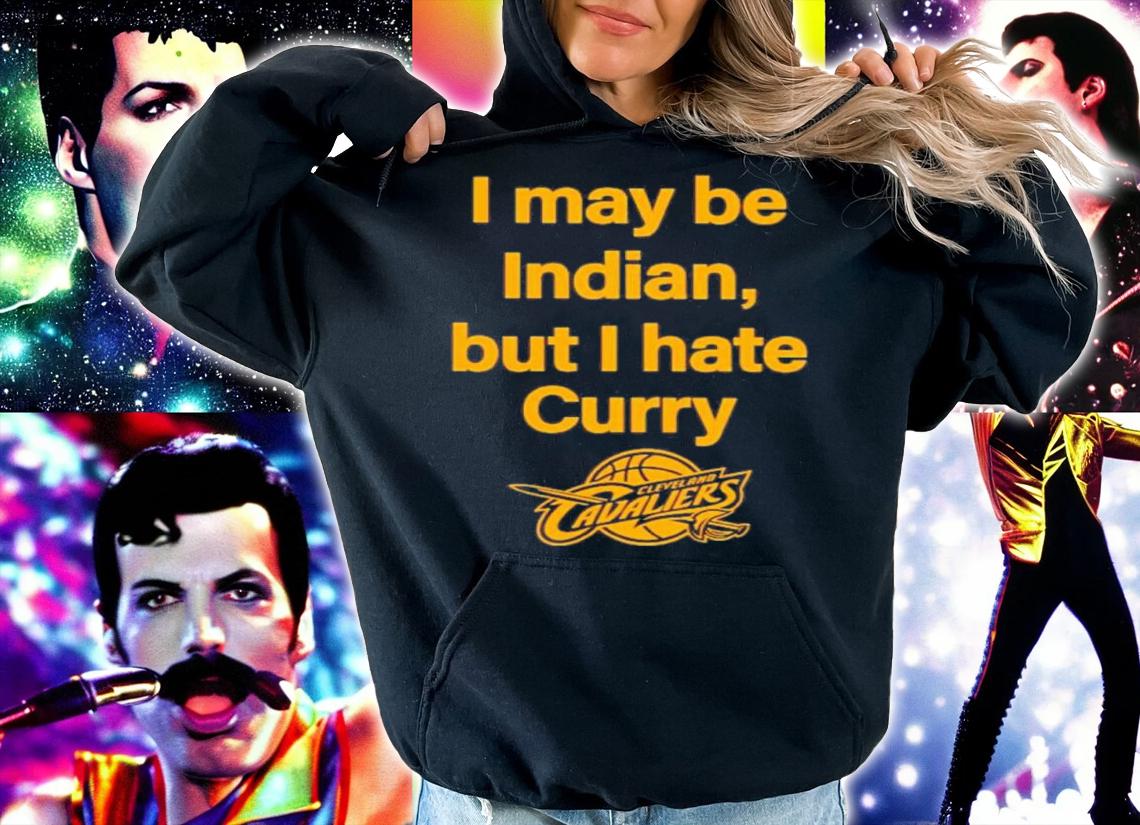 May Be Indian But I Hate Curry Shirt t-shirt hoodie