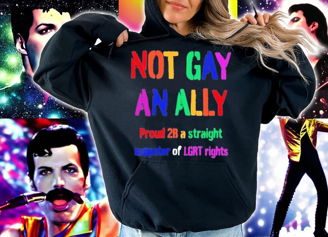 Not Gay An Ally Proud 2B A Straight Supporter Of LGRT Rights T-Shirt t-shirt