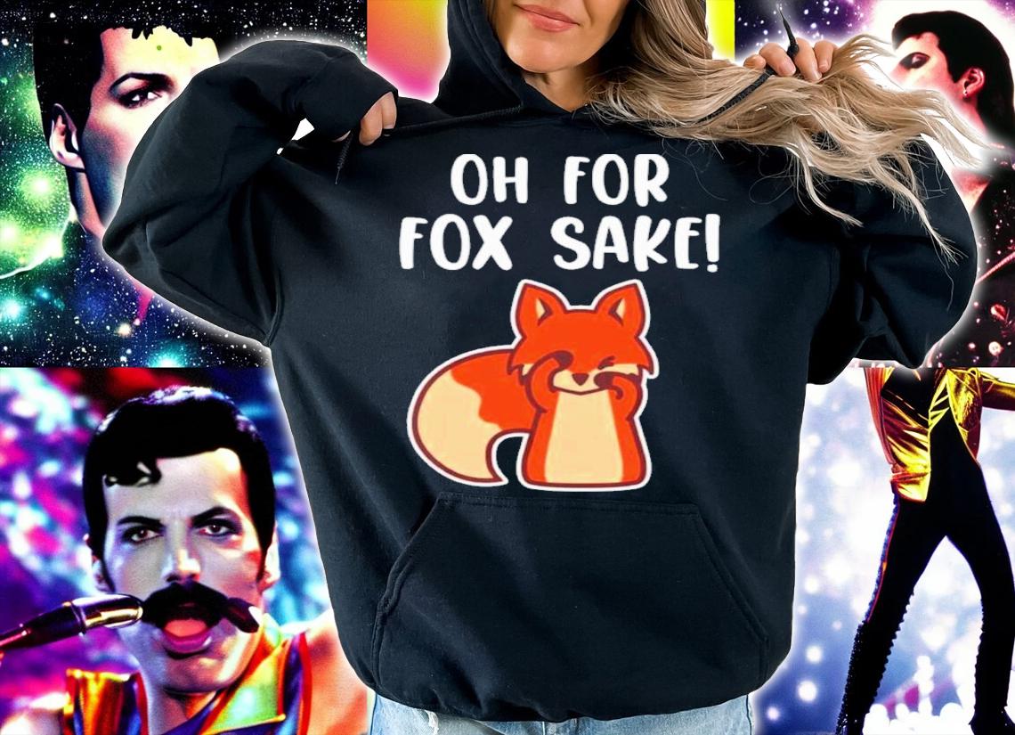 Oh for Fox Sake Funny Shirt t-shirt