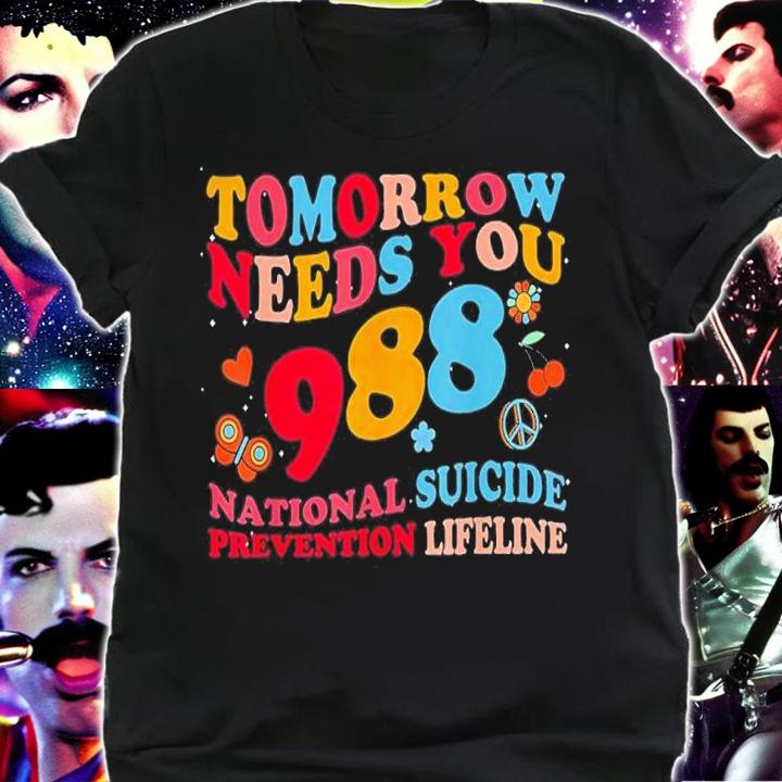 Tomorrow Needs You 988 Suicide Prevention Awareness Shirt t-shirt shirt