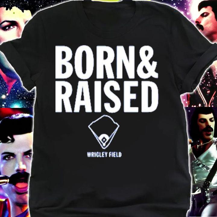 Wrigley Field Born And Raised Shirt t-shirt