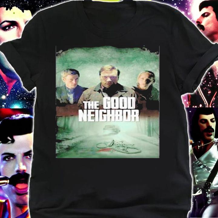 The Good Neighbor Movie Shirt t-shirt