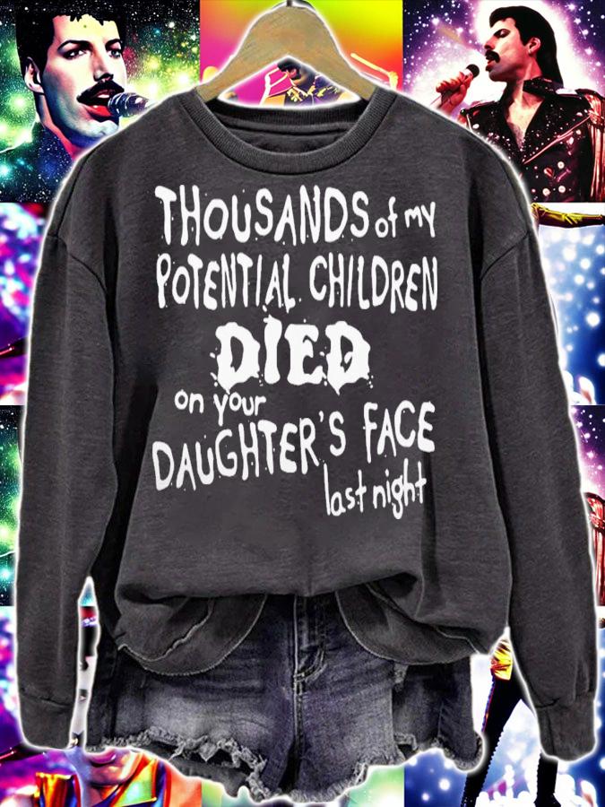 Thousands Of My Potential Children Died On Your Daughter's Face Last Night T-Shirt t-shirt sweatshirt