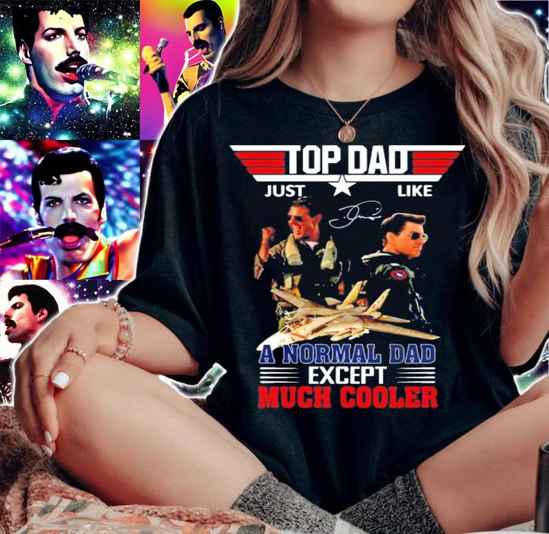 Top Gun Just Like A Normal Dad Except Much Cooler Signatures T-Shirt t-shirt woman shirt