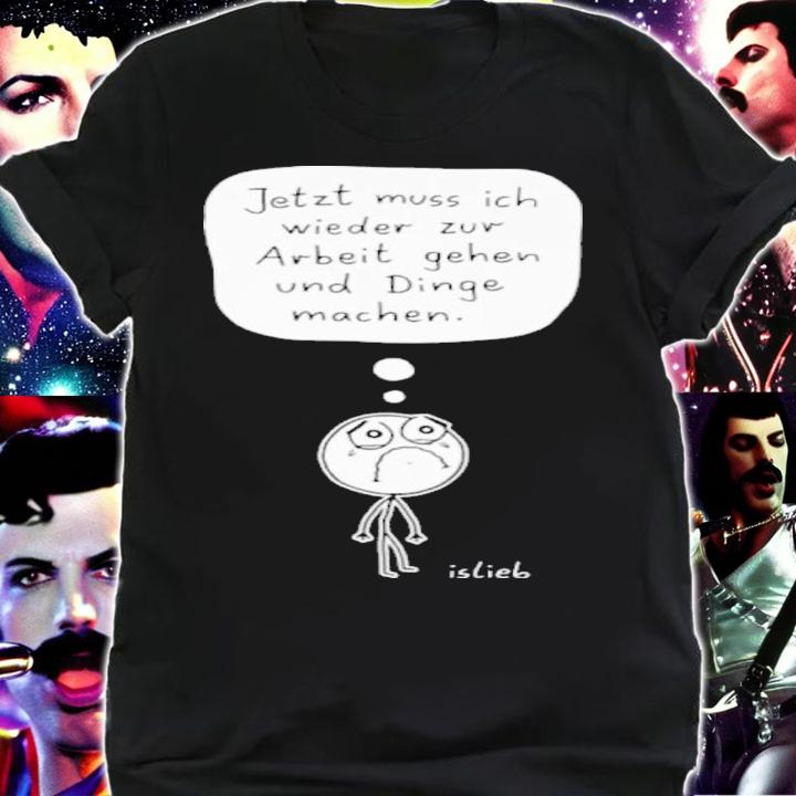 Zur Arbeit Gehen Und Dinge Machen Shirt t-shirt