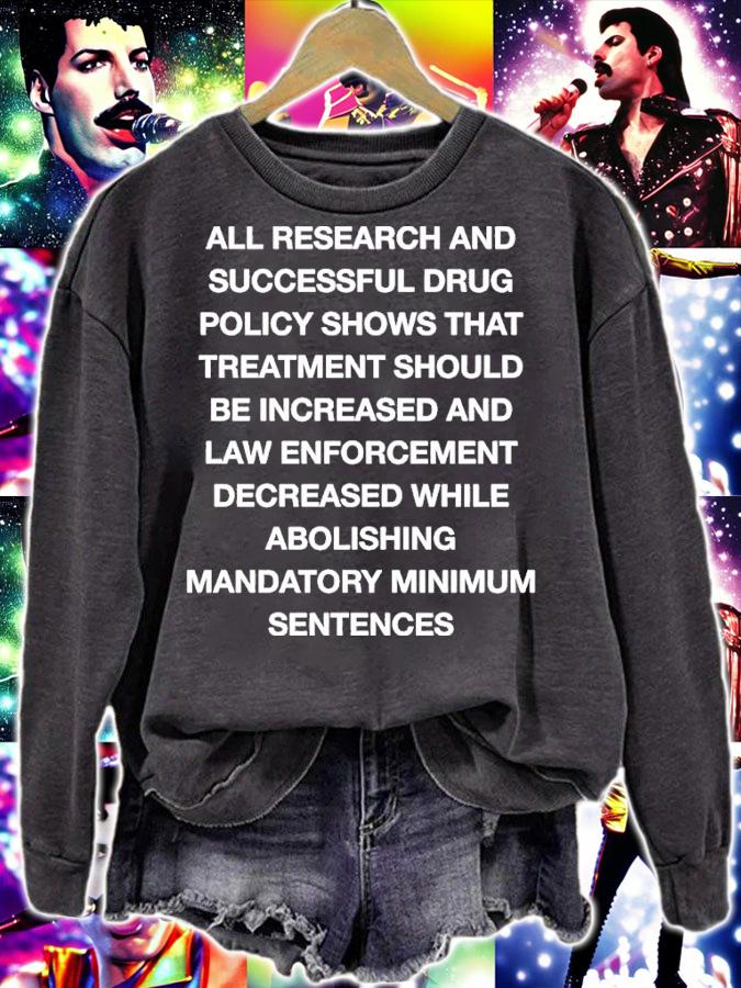 All Research And Successful Drug Policy Shows That Treatment Should Be Increased And Law Enforcement Decreased shirt t-shirt sweatshirt