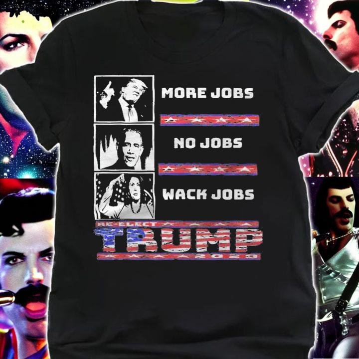 Anti Biden trump More Jobs Obama No Jobs Nancy Pelosi Wack Jobs T-Shirt t-shirt