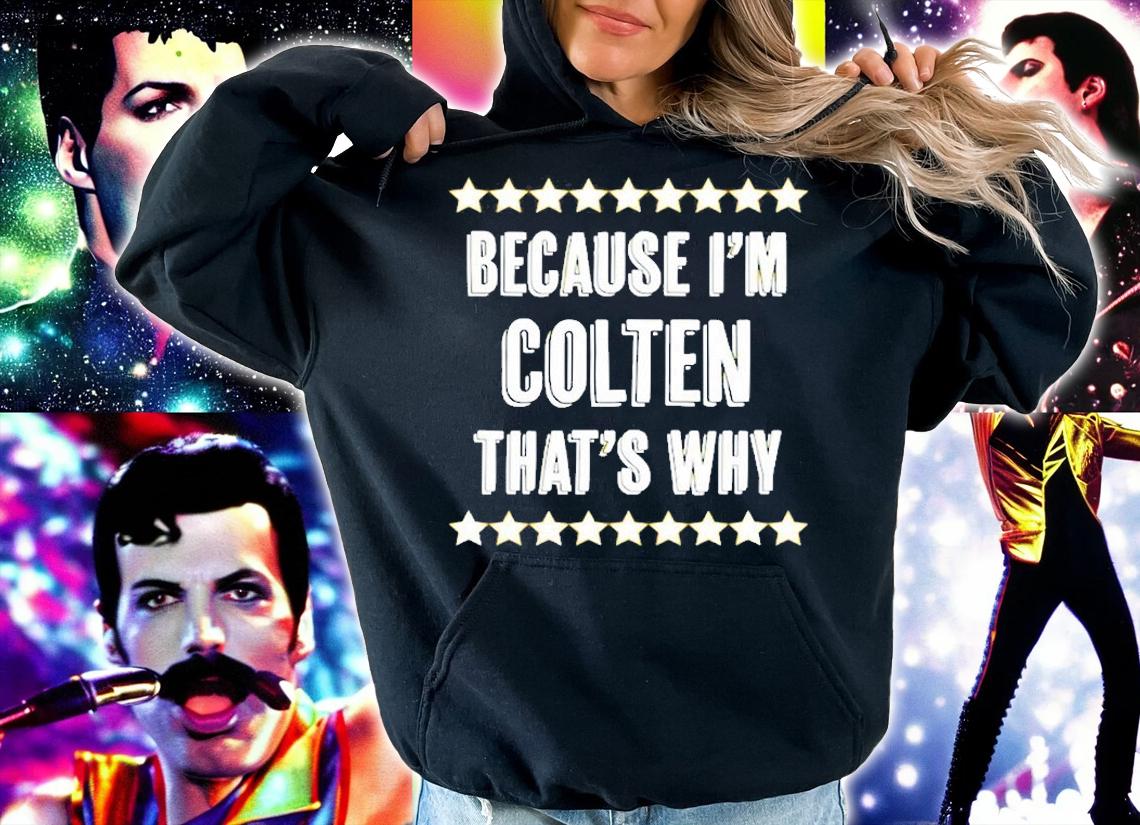 Because Im Colten Thats Why T-Shirt t-shirt