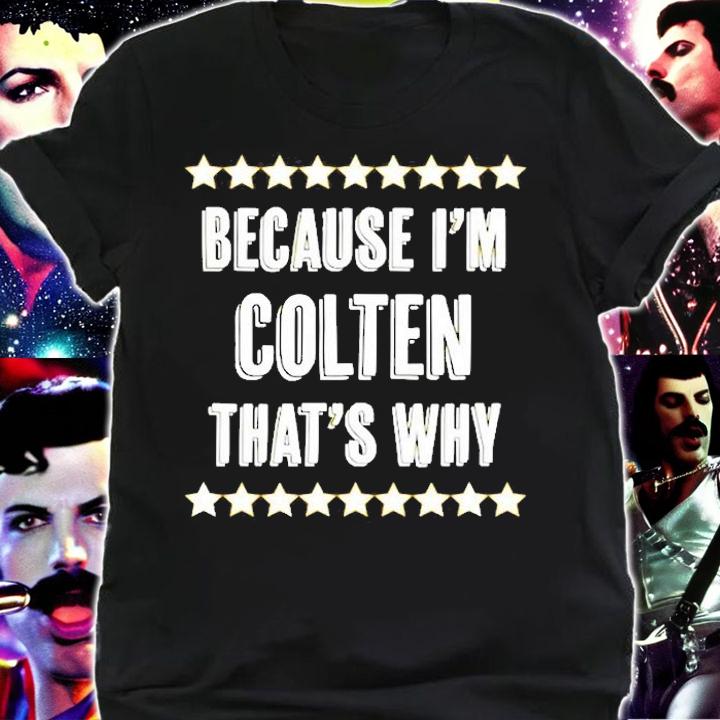 Because Im Colten Thats Why T-Shirt t-shirt